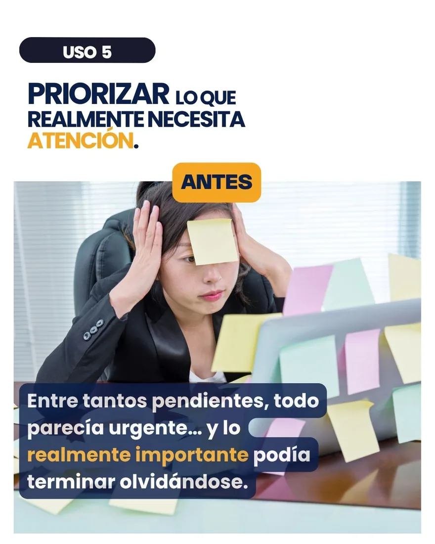 Antes: entre tantos pendientes todo parecía urgente y lo realmente importante podía olvidarse.